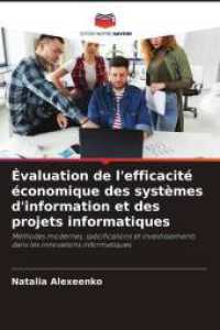 &Eacute;valuation de l'efficacit&eacute; &eacute;conomique des syst&egrave;mes d'information et des projets informatiques : M&eacute;thodes modernes, sp&eacute;cifications et investissements dans les innovations informatiques.DE