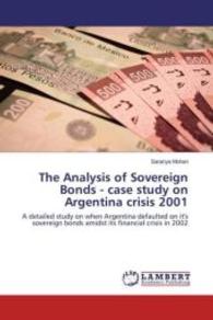 The Analysis of Sovereign Bonds - case study on Argentina crisis 2001 : A detailed study on when Argentina defaulted on it's sovereign bonds amidst its financial crisis in 2002 （2016. 60 S. 220 mm）