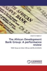 The African Development Bank Group: A performance review : With focus on West Africa and the ECOWAS （2016. 76 S. 220 mm）