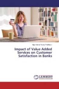 Impact of Value Added Services on Customer Satisfaction in Banks （2016. 68 S. 220 mm）
