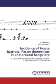 Incidence of House Sparrow, Passer domesticus in and around Bangalore : E=SC2: Environment for an organism survival = Sparrow Care + Conservation （2016. 64 S. 220 mm）