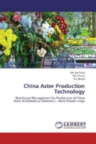 China Aster Production Technology : Nutritional Management for Production of China Aster (Callistephus chinensis L. Nees) Flower crops （2016. 144 S. 220 mm）
