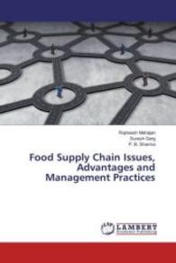 Food Supply Chain Issues, Advantages and Management Practices （2016. 292 S. 220 mm）