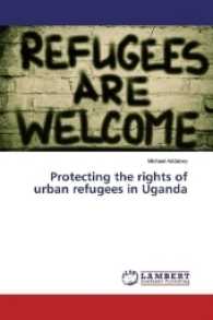 Protecting the rights of urban refugees in Uganda （2017. 88 S. 220 mm）