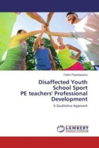 Disaffected Youth School Sport PE teachers' Professional Development : A Qualitative Approach （2016. 188 S. 220 mm）