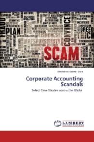 Corporate Accounting Scandals : Select Case Studies across the Globe （2016. 212 S. 220 mm）