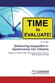 Delivering Impactful e-Governance For Citizens : Empirical Study Of The Performance And Issues In G2C Projects In India （2016. 200 S. 220 mm）