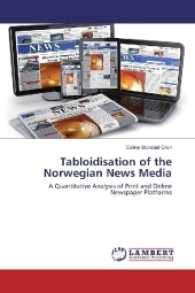 Tabloidisation of the Norwegian News Media : A Quantitative Analysis of Print and Online Newspaper Platforms （2016. 120 S. 220 mm）