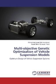 Multi-objective Genetic Optimization of Vehicle Suspension Models : Optimum Design of Vehicle Suspension Systems （2016. 76 S. 220 mm）
