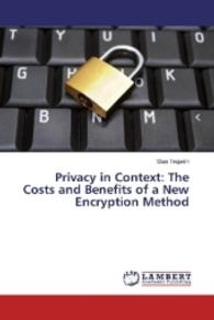 Privacy in Context: The Costs and Benefits of a New Encryption Method （2016. 228 S. 220 mm）
