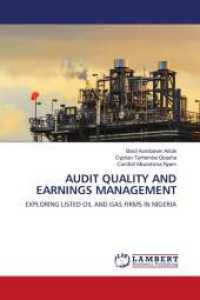 AUDIT QUALITY AND EARNINGS MANAGEMENT : EXPLORING LISTED OIL AND GAS FIRMS IN NIGERIA （2024. 92 S. 220 mm）