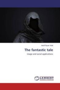 The fantastic tale : Usage and social applications （2016. 76 S. 220 mm）