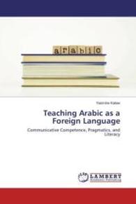 Teaching Arabic as a Foreign Language : Communicative Competence, Pragmatics, and Literacy （2016. 112 S. 220 mm）