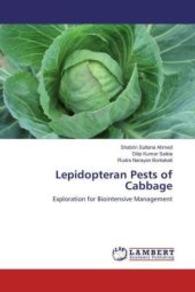 Lepidopteran Pests of Cabbage : Exploration for Biointensive Management （2016. 192 S. 220 mm）