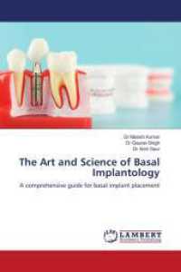 The Art and Science of Basal Implantology : A comprehensive guide for basal implant placement （2024. 88 S. 220 mm）