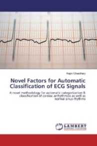 Novel Factors for Automatic Classification of ECG Signals : A novel methodology for automatic categorization & classification of cardiac arrhythmias as well as normal sinus rhythms （2016. 124 S. 220 mm）