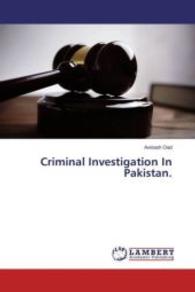 Criminal Investigation In Pakistan. （2016. 104 S. 220 mm）