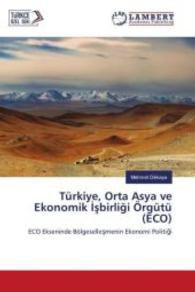 Türkiye, Orta Asya ve Ekonomik sbirligi Örgütü (ECO) : ECO Ekseninde Bölgesellesmenin Ekonomi Politigi （2016. 316 S. 220 mm）