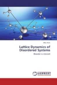 Lattice Dynamics of Disordered Systems : Disorder is inherent （2016. 168 S. 220 mm）