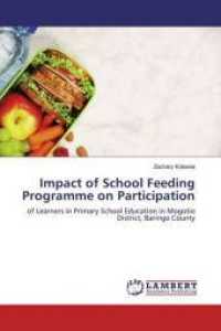 Impact of School Feeding Programme on Participation : of Learners in Primary School Education in Mogotio District, Baringo County （2019. 104 S. 220 mm）