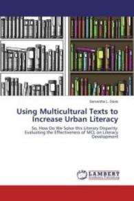 Using Multicultural Texts to Increase Urban Literacy : So, How Do We Solve this Literary Disparity: Evaluating the Effectiveness of MCL on Literacy Development （2016. 264 S. 220 mm）