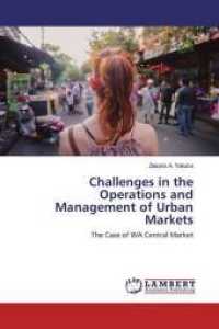 Challenges in the Operations and Management of Urban Markets : The Case of WA Central Market （2019. 80 S. 220 mm）