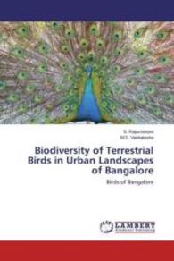 Biodiversity of Terrestrial Birds in Urban Landscapes of Bangalore : Birds of Bangalore （2016. 272 S. 220 mm）