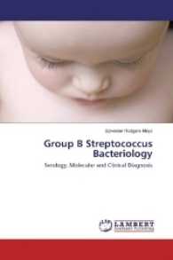 Group B Streptococcus Bacteriology : Serology, Molecular and Clinical Diagnosis （2017. 88 S. 220 mm）
