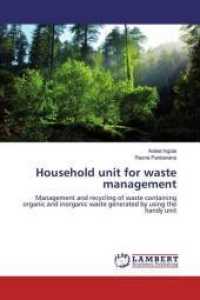 Household unit for waste management : Management and recycling of waste containing organic and inorganic waste generated by using the handy unit （2018. 88 S. 220 mm）