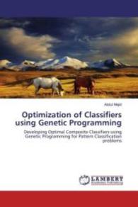 Optimization of Classifiers using Genetic Programming : Developing Optimal Composite Classifiers using Genetic Programming for Pattern Classification problems （2016. 160 S. 220 mm）