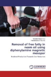 Removal of free fatty in neem oil using diphenylamine magnetic mesopor : Biodiesel Production Towards Cost Reduction （2016. 84 S. 220 mm）
