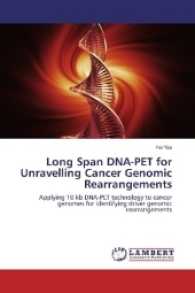 Long Span DNA-PET for Unravelling Cancer Genomic Rearrangements : Applying 10 kb DNA-PET technology to cancer genomes for identifying driver genomic rearrangements （2016. 180 S. 220 mm）