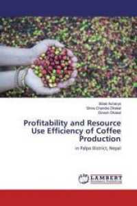Profitability and Resource Use Efficiency of Coffee Production : in Palpa District, Nepal （2019. 96 S. 220 mm）
