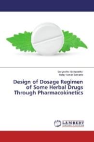 Design of Dosage Regimen of Some Herbal Drugs Through Pharmacokinetics （2016. 248 S. 220 mm）