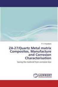 ZA-27/Quartz Metal matrix Composites, Manufacture and Corrosion Characterisation : Saving the mankind from corrosion loss （2016. 240 S. 220 mm）