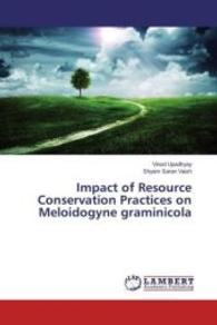 Impact of Resource Conservation Practices on Meloidogyne graminicola （2016. 76 S. 220 mm）