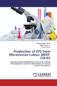 Production of EPS from Micrococcus Luteus SNIST-CM-02 : Exopolysaccharide(EPS)Production from a Novel Microorganism and It's Optimization of Various Process Parameters （2016. 52 S. 220 mm）
