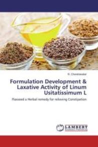 Formulation Development & Laxative Activity of Linum Usitatissimum L : Flaxseed a Herbal remedy for relieving Constipation （2016. 56 S. 220 mm）