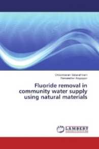 Fluoride removal in community water supply using natural materials （2016. 56 S. 220 mm）