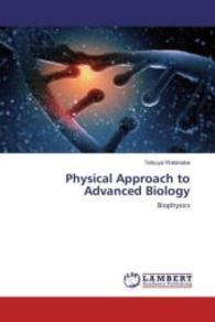 Physical Approach to Advanced Biology : Biophysics （2016. 320 S. 220 mm）