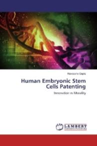 Human Embryonic Stem Cells Patenting : Innovation vs Morality （2016. 64 S. 220 mm）