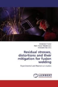 Residual stresses, distortions and their mitigation for fusion welding : Experimental and Numerical studies （2016. 220 S. 220 mm）