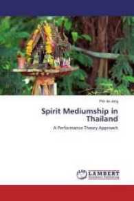 Spirit Mediumship in Thailand : A Performance Theory Approach （2016. 212 S. 220 mm）