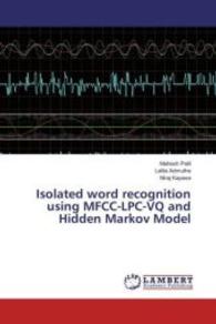 Isolated word recognition using MFCC-LPC-VQ and Hidden Markov Model （2016. 80 S. 220 mm）