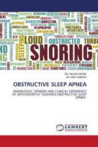 OBSTRUCTIVE SLEEP APNEA : KNOWLEDGE, OPINION AND CLINICAL EXPERIENCE OF ORTHODONTIST TOWARDS OBSTRUCTIVE SLEEP APNEA （2024. 156 S. 220 mm）