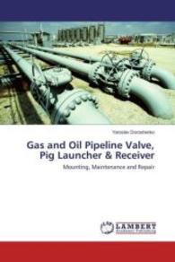 Gas and Oil Pipeline Valve, Pig Launcher & Receiver : Mounting, Maintenance and Repair （2016. 132 S. 220 mm）