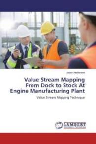 Value Stream Mapping From Dock to Stock At Engine Manufacturing Plant : Value Stream Mapping Technique （2016. 84 S. 220 mm）