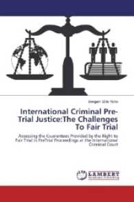 International Criminal Pre-Trial Justice:The Challenges To Fair Trial : Assessing the Guarantees Provided by the Right to Fair Trial in PreTrial Proceedings at the International Criminal Court （2016. 160 S. 220 mm）