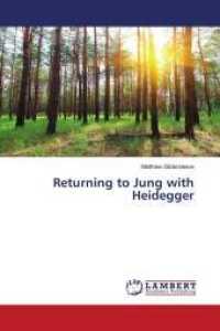 Returning to Jung with Heidegger （2016. 232 S. 220 mm）