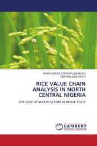 RICE VALUE CHAIN ANALYSIS IN NORTH CENTRAL NIGERIA : THE CASE OF MAJOR ACTORS IN BENUE STATE （2025. 124 S. 220 mm）